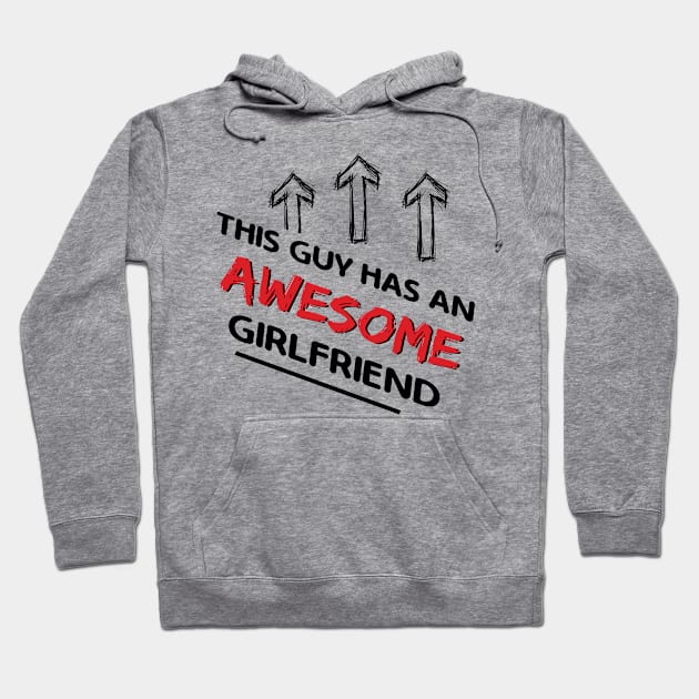 This Guy Has An Awesome Girlfriend Hoodie by Happy Solstice